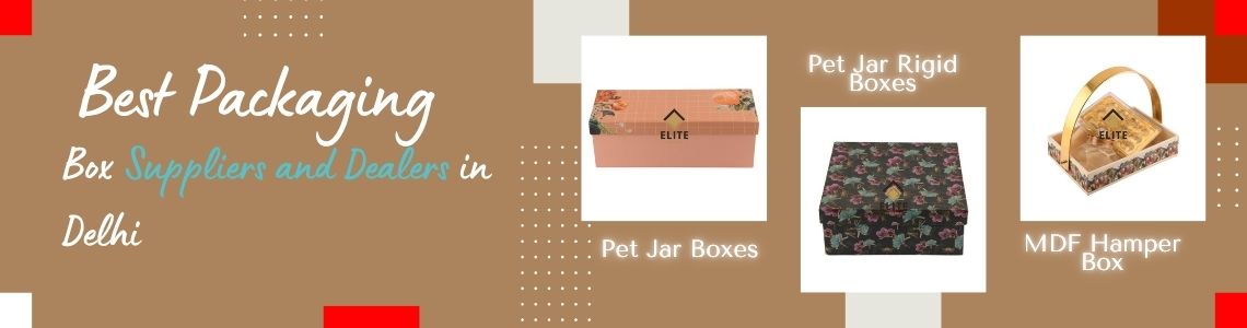 Best Packaging Box Suppliers and Dealers in Delhi
